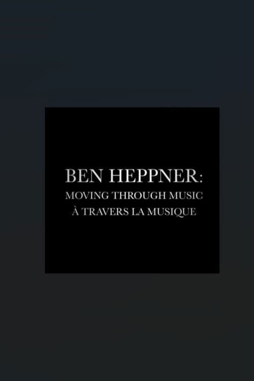 Ben Heppner: Moving Through Musicのポスター