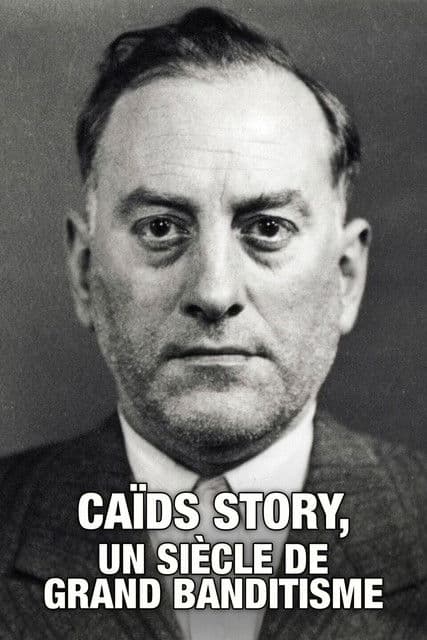 Caïds Story, un siècle de grand banditismeのポスター