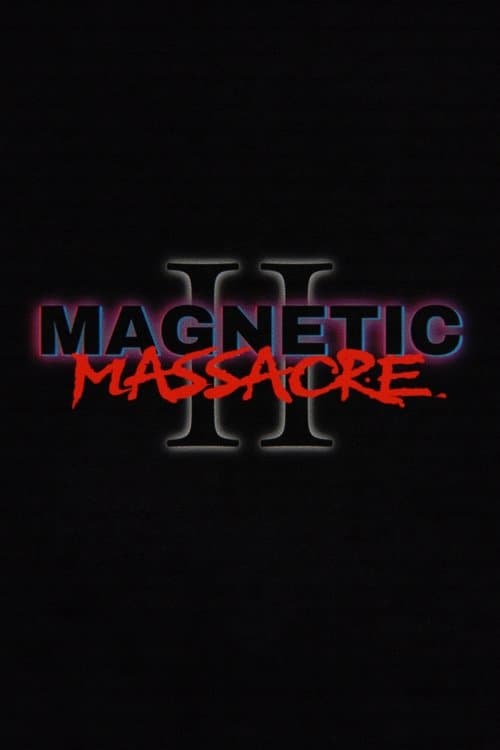 Magnetic Massacre IIのポスター