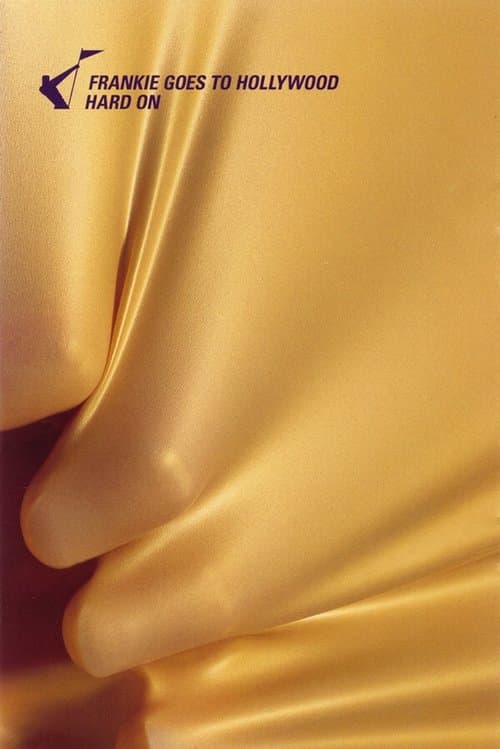 Frankie Goes To Hollywood: Hard Onのポスター