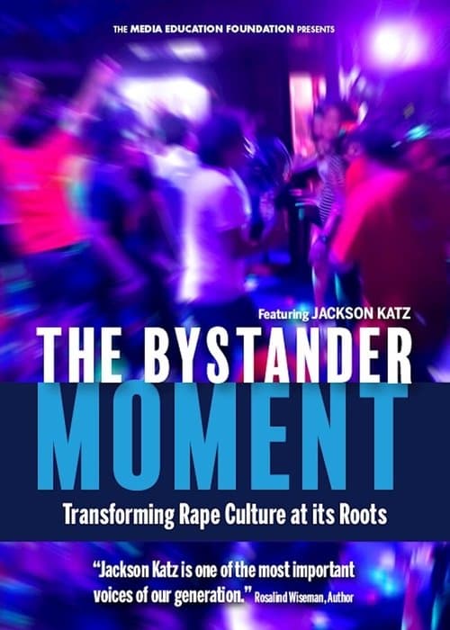 The Bystander Moment: Transforming Rape Culture at its Rootsのポスター