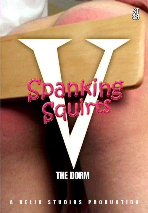 Spanking Squirts 5 : The Dormのポスター