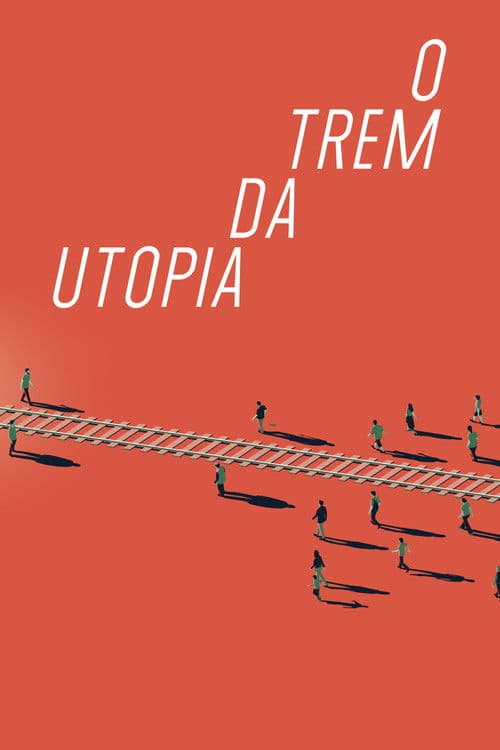 O Trem da Utopiaのポスター