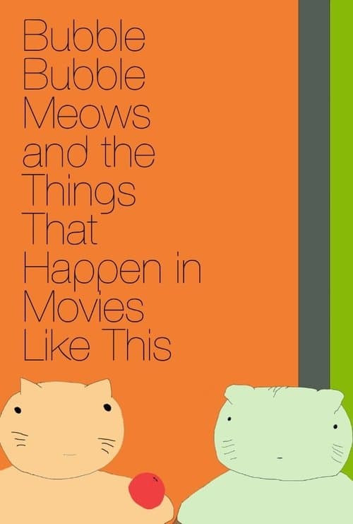 Bubble Bubble Meows and the Things That Happen in Movies Like Thisのポスター