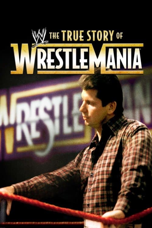 The True Story of WrestleManiaのポスター