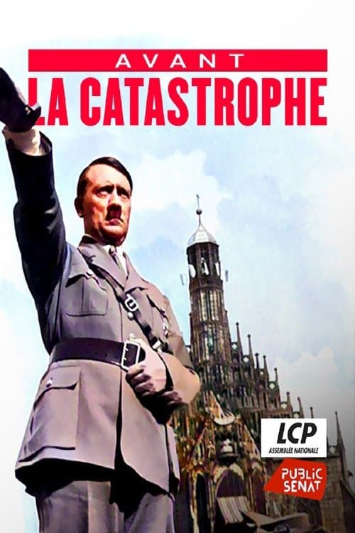 Avant la catastrophe - La naissance de la dictature Nazie (1933-1936)のポスター