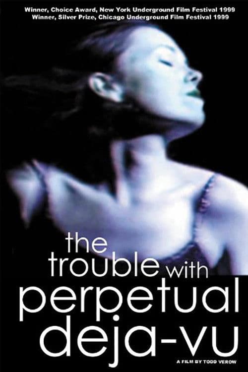 The Trouble With Perpetual Deja-Vuのポスター