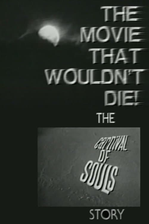 The Movie That Wouldn't Die! – The 'Carnival of Souls' Storyのポスター
