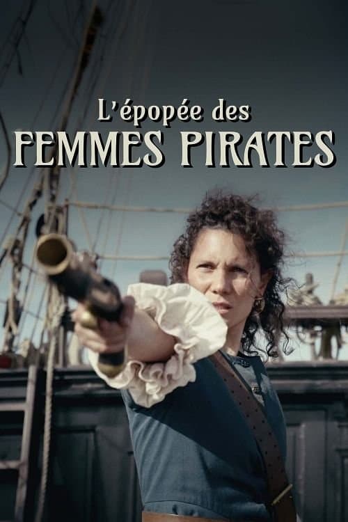 L'épopée des femmes pirates - Les filles du ventのポスター