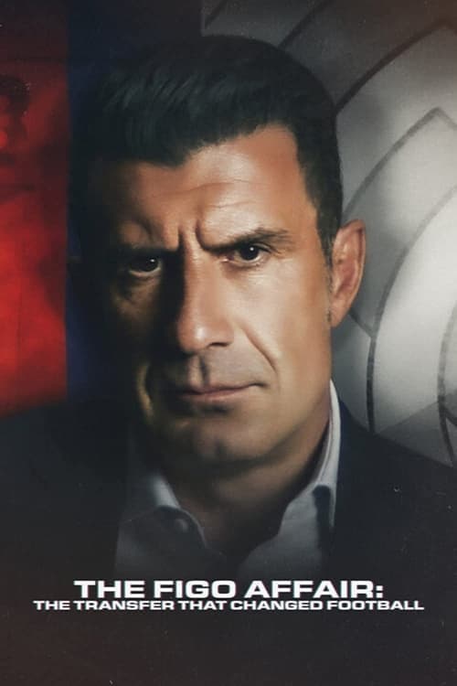 The Figo Affair: The Transfer That Changed Footballのポスター