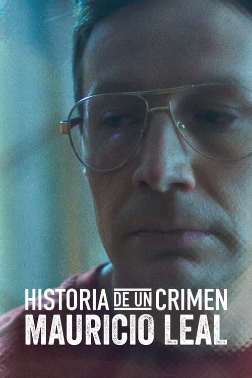 Historia de un Crimen: Mauricio Lealのポスター