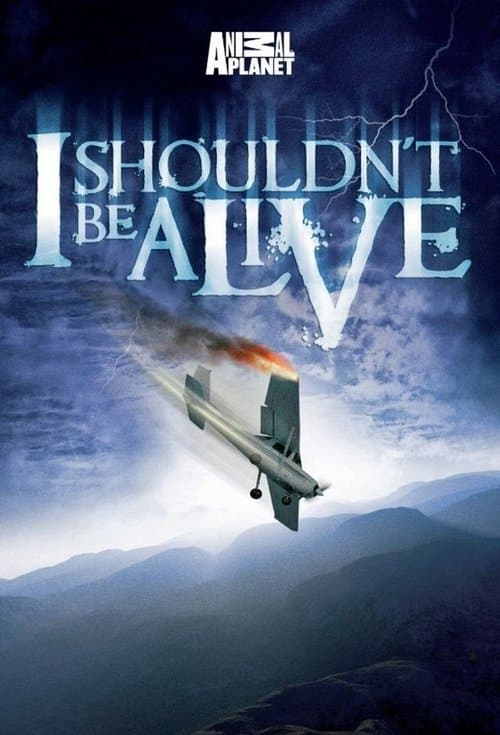 I Shouldn't Be Aliveのポスター