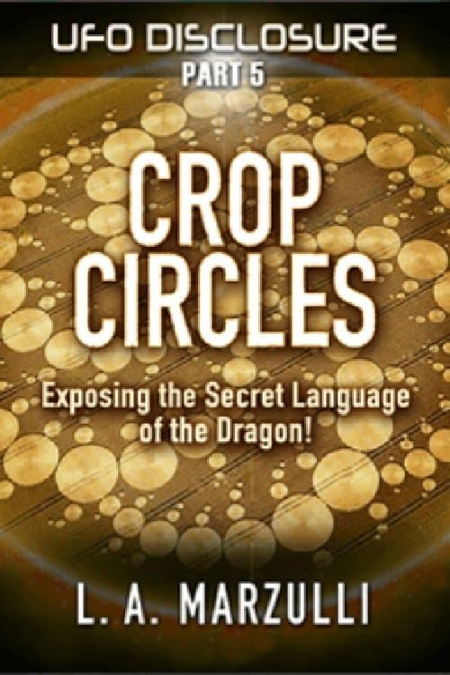 UFO Disclosure Part 5: Crop Circles - Exposing the Secret Language of the Dragon!のポスター