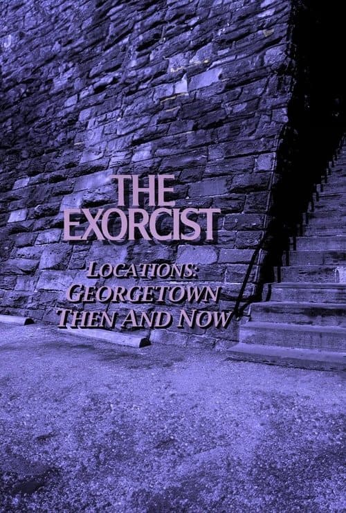 The Exorcist Locations: Georgetown Then and Nowのポスター