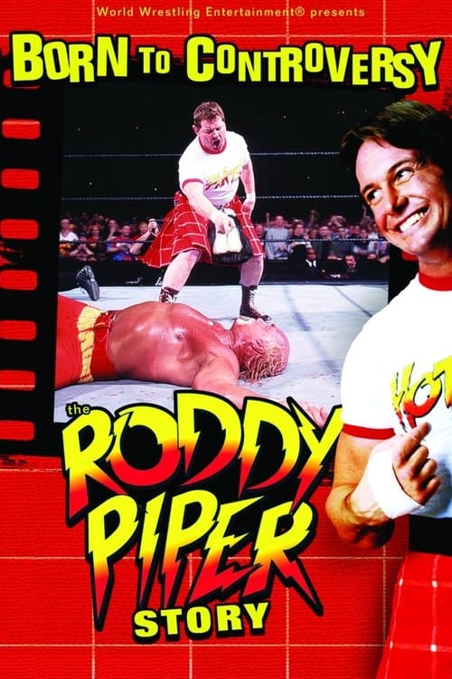 Born to Controversy: The Roddy Piper Storyのポスター