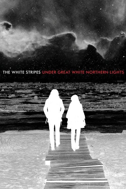 The White Stripes: Under Great White Northern Lightsのポスター