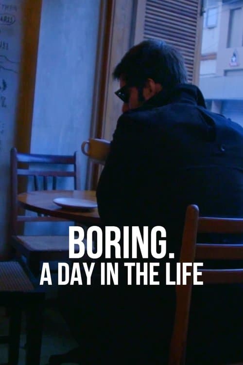BORING. A DAY IN THE LIFEのポスター