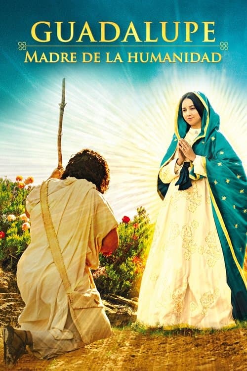 Guadalupe: Madre de la Humanidadのポスター