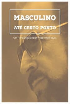 Masculino... Até Certo Pontoのポスター
