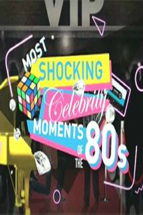 Most Shocking Celebrity Moments of the 80sのポスター
