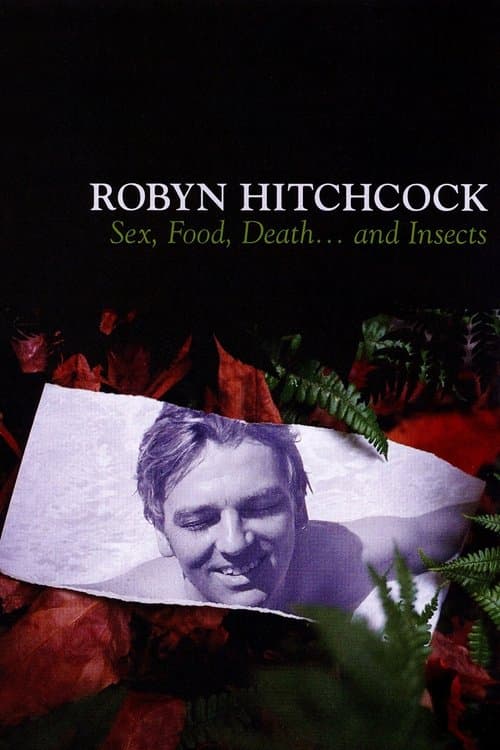 Robyn Hitchcock: Sex, Food, Death... and Insectsのポスター