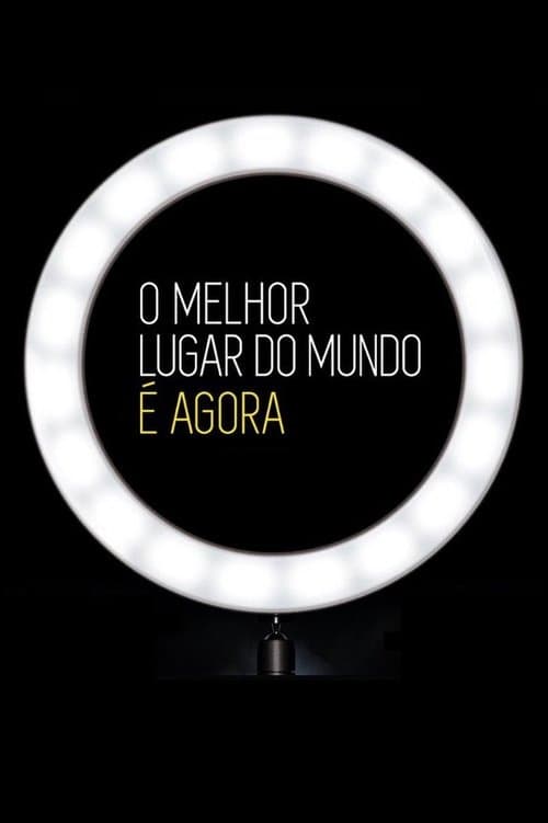 O Melhor Lugar do Mundo é Agoraのポスター