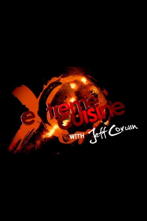 Extreme Cuisine with Jeff Corwinのポスター