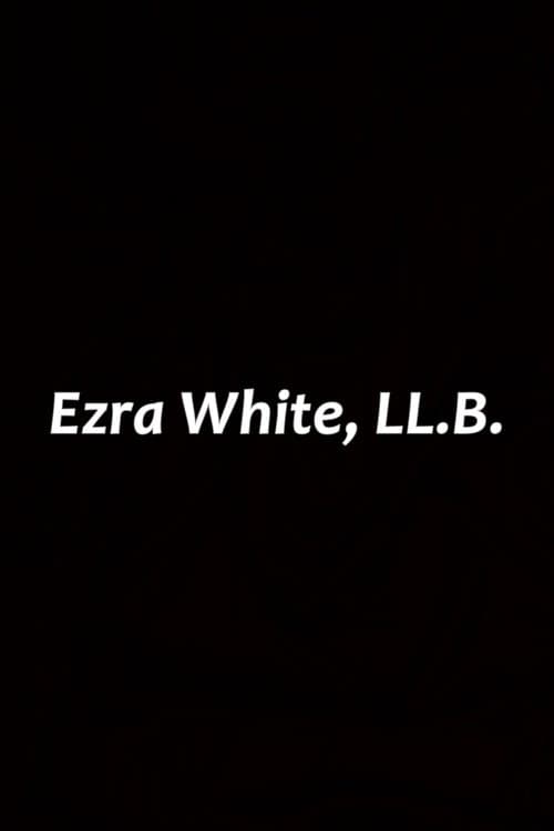 Ezra White, LL.B.のポスター
