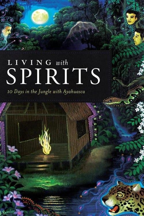 Living with Spirits: 10 Days in the Jungle with Ayahuascaのポスター