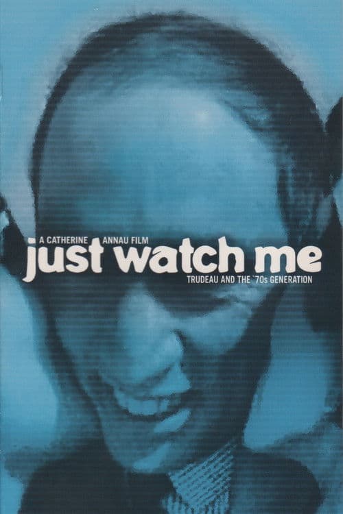 Just Watch Me: Trudeau and the 70's Generationのポスター