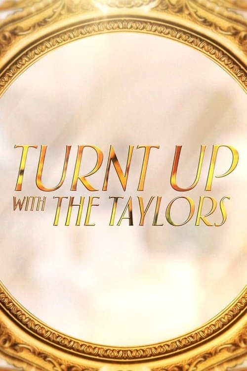 Turnt Up with the Taylorsのポスター