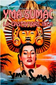 Yma Sumac: La Castafiore Incaのポスター