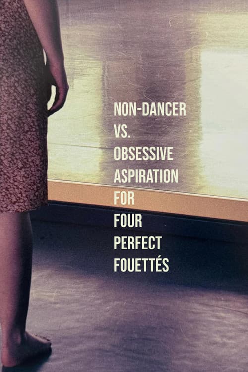 non-dancer vs. obsessive aspiration for four perfect fouettésのポスター