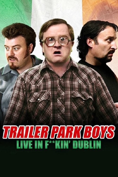 Trailer Park Boys: Live in F**kin' Dublinのポスター