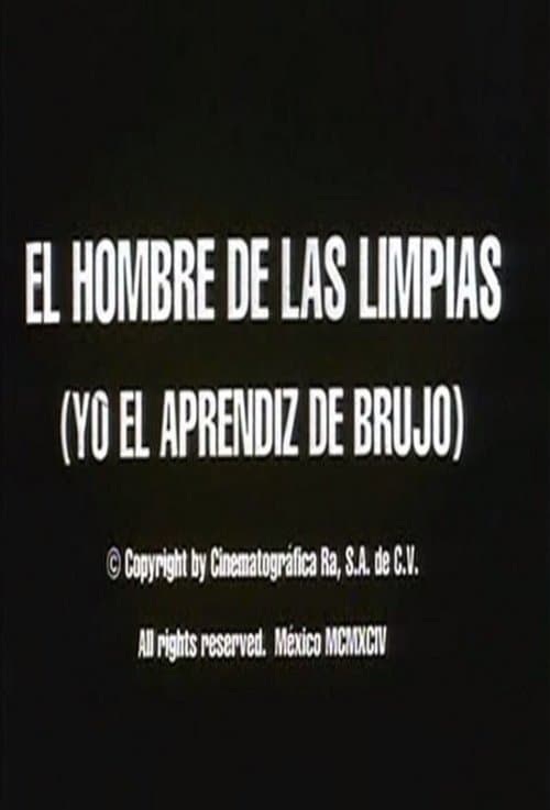 El hombre de las limpias: Yo, el aprendiz de brujoのポスター