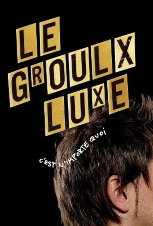 Le Groulx Luxe, c'est n'importe quoiのポスター