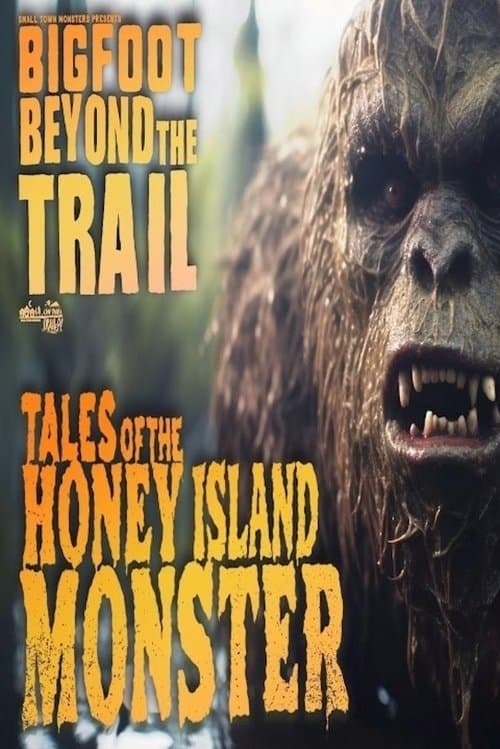 Tales of the Honey Island Swamp Monster: Bigfoot Beyond the Trailのポスター
