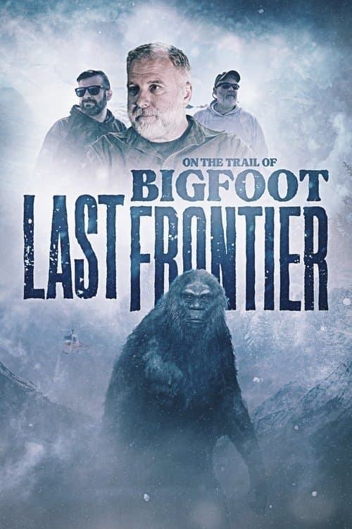 On The Trail of Bigfoot: The Last Frontierのポスター