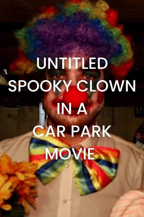 Untitled Spooky Clown in A Car Park Movieのポスター