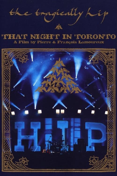 The Tragically Hip - That Night in Torontoのポスター