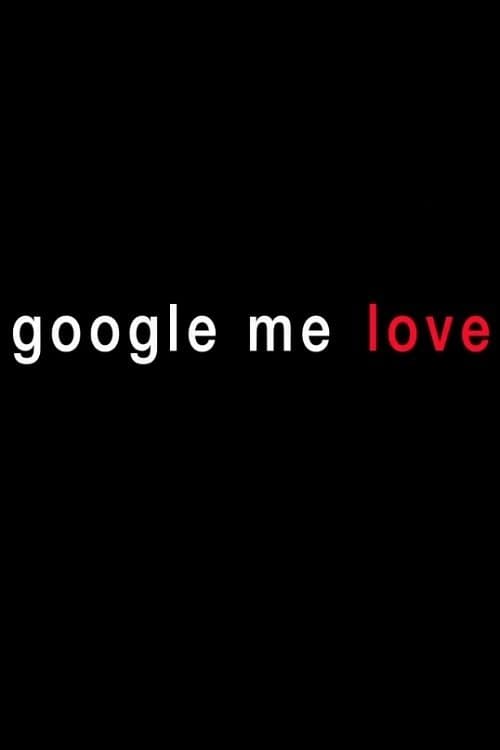 Google Me Loveのポスター