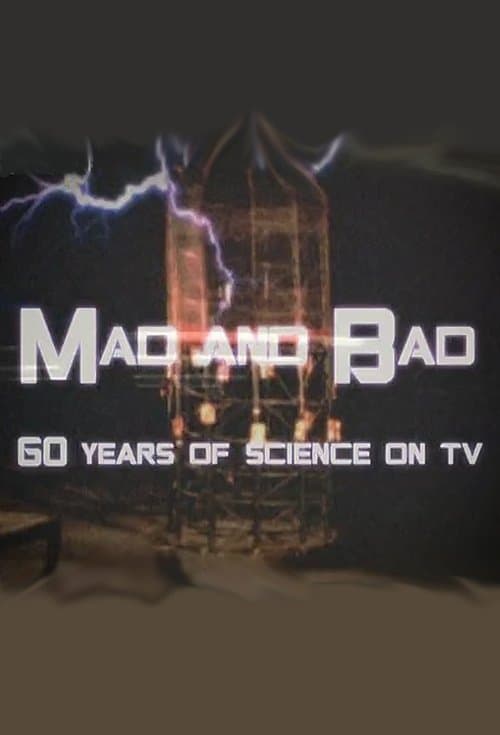 Mad and Bad: 60 Years of Science on TVのポスター