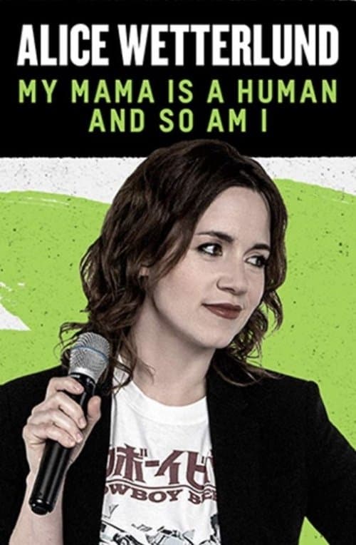 Alice Wetterlund: My Mama Is a Human and So Am Iのポスター