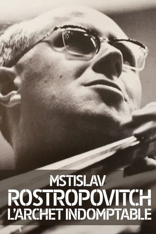 Rostropovich: L'archet Indomptableのポスター