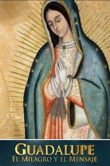 Guadalupe: el milagro y el mensajeのポスター