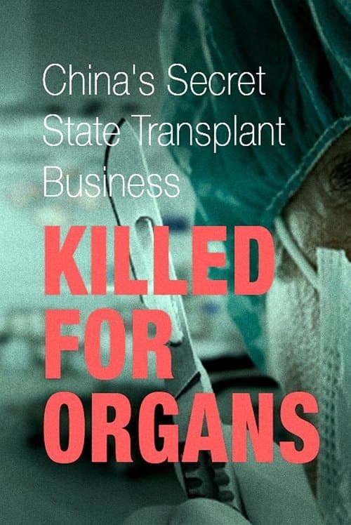 Killed for Organs: China's Secret State Transplant Businessのポスター