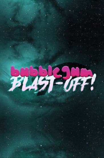 Bubblegum Blast-Off!のポスター
