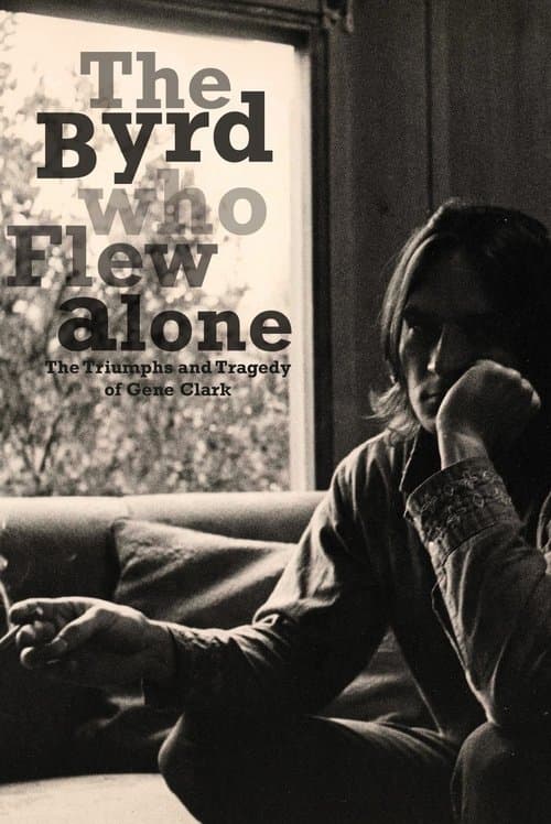 The Byrd Who Flew Alone: The Triumphs and Tragedy of Gene Clarkのポスター