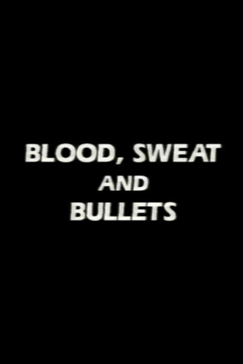 Blood, Sweat and Bulletsのポスター