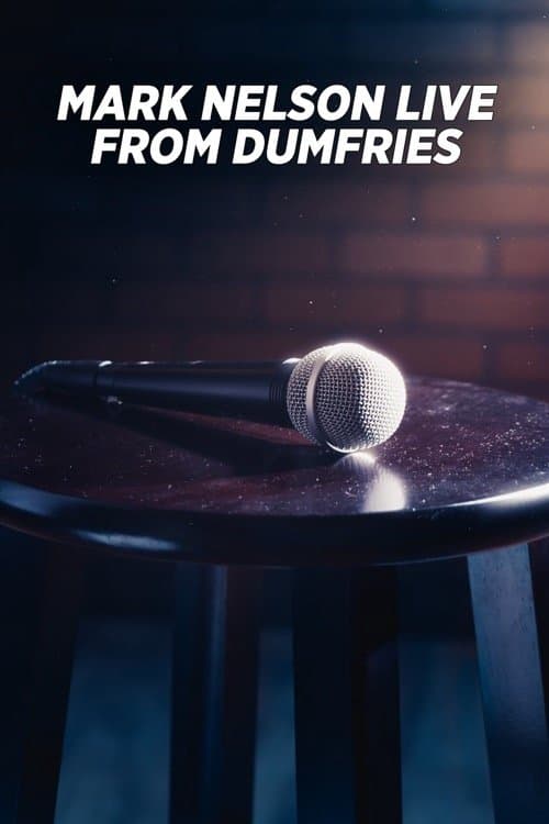 Mark Nelson: Live from Dumfriesのポスター